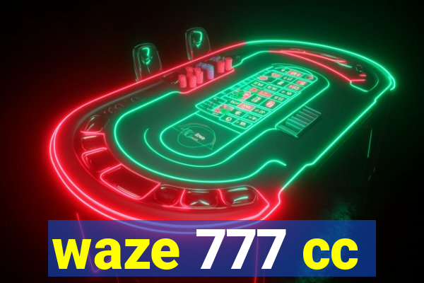 waze 777 cc